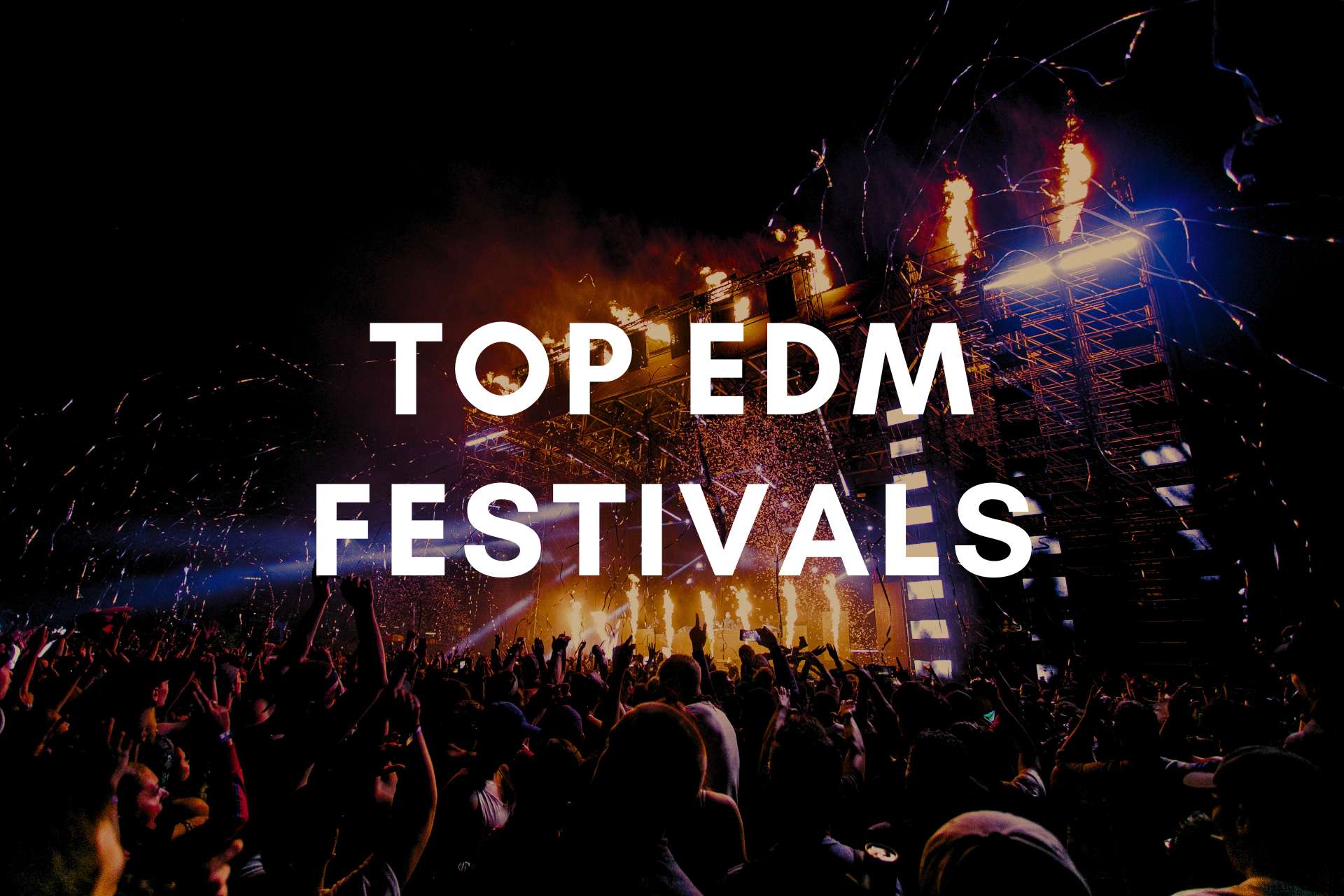 The World's Top EDM Festivals You Can't Afford to Miss EDM Travels